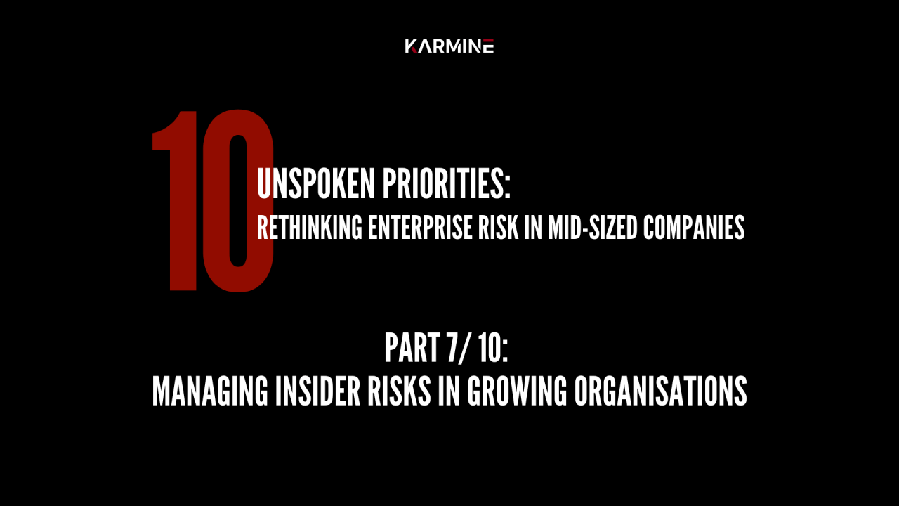 Part 7: MANAGING INSIDER RISKS IN GROWING ORGANISATIONS