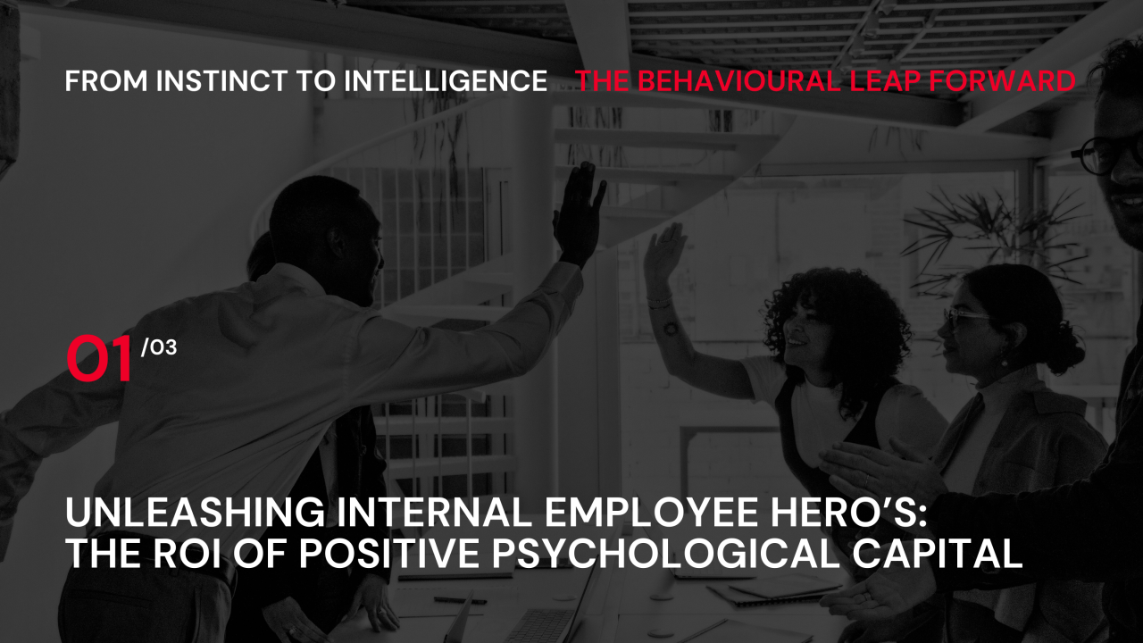 Unleashing Internal Employee HEROs: The ROI of Positive Psychological Capital