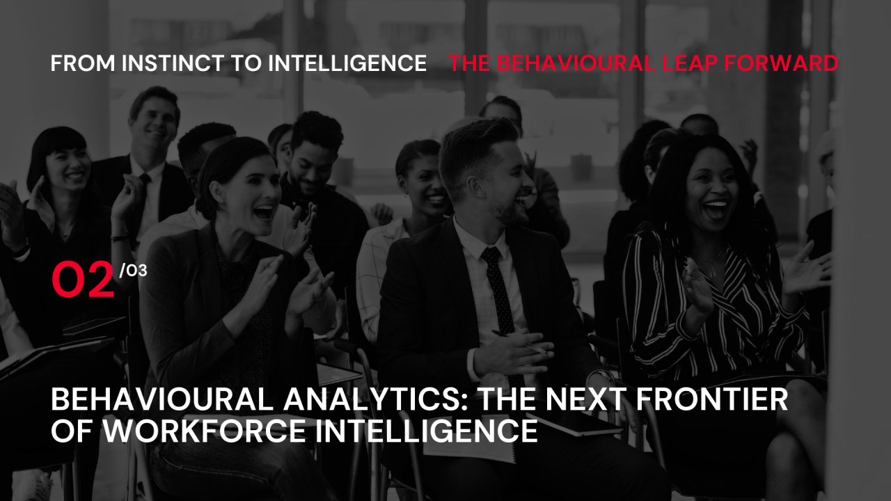 Behavioural Analytics: The Next Frontier of Workforce Intelligence